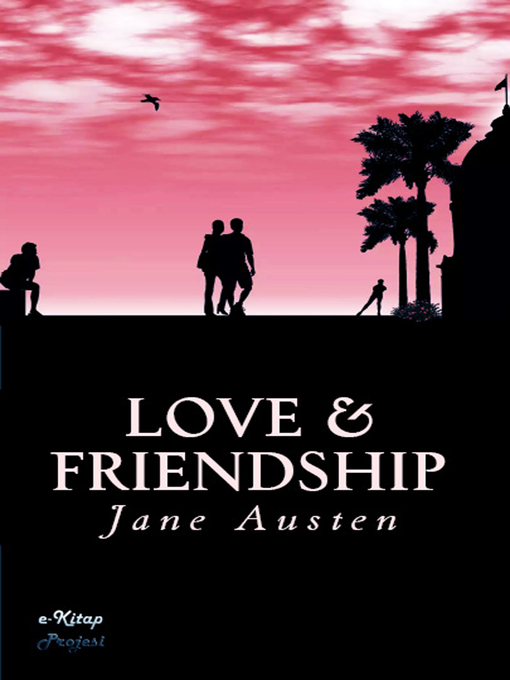 Title details for Love and Friendship by Jane Austen - Available